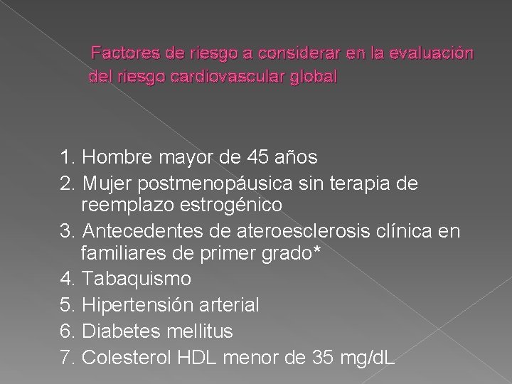 Factores de riesgo a considerar en la evaluación del riesgo cardiovascular global 1. Hombre