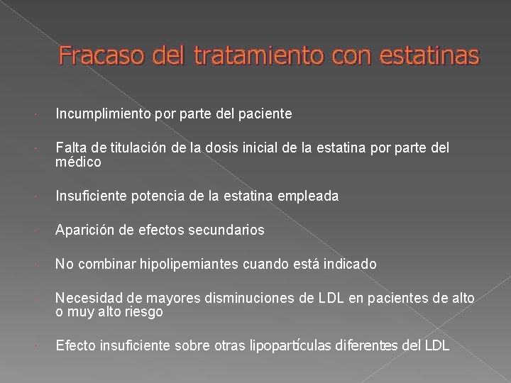 Fracaso del tratamiento con estatinas Incumplimiento por parte del paciente Falta de titulación de