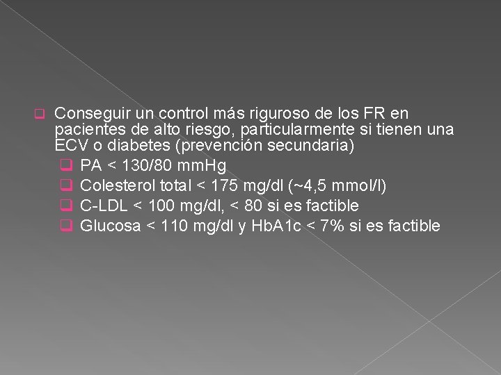 q Conseguir un control más riguroso de los FR en pacientes de alto riesgo,