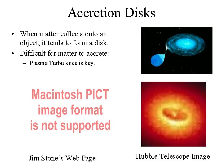 Accretion Disks • When matter collects onto an object, it tends to form a