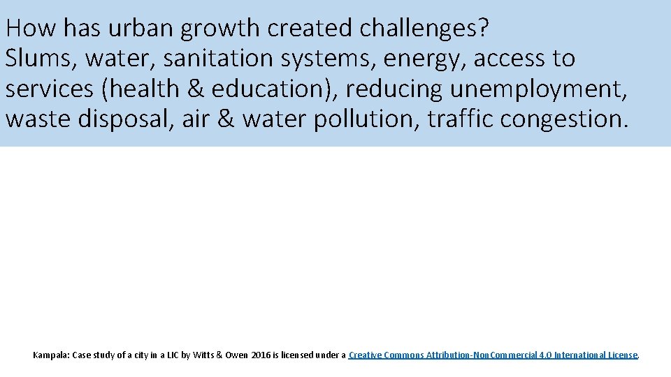 How has urban growth created challenges? Slums, water, sanitation systems, energy, access to services