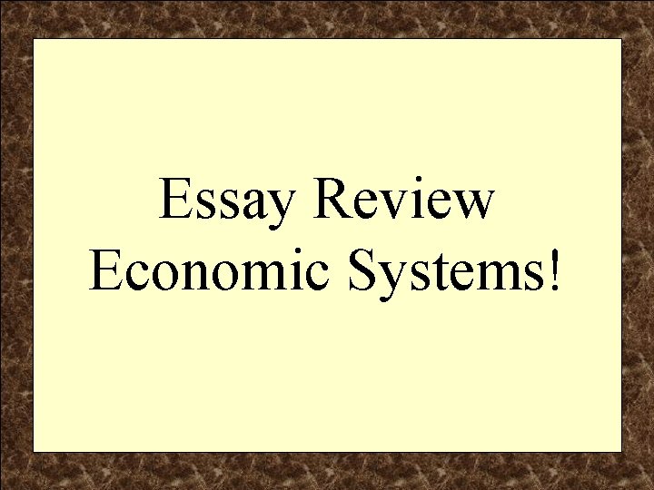 Essay Review Economic Systems! 