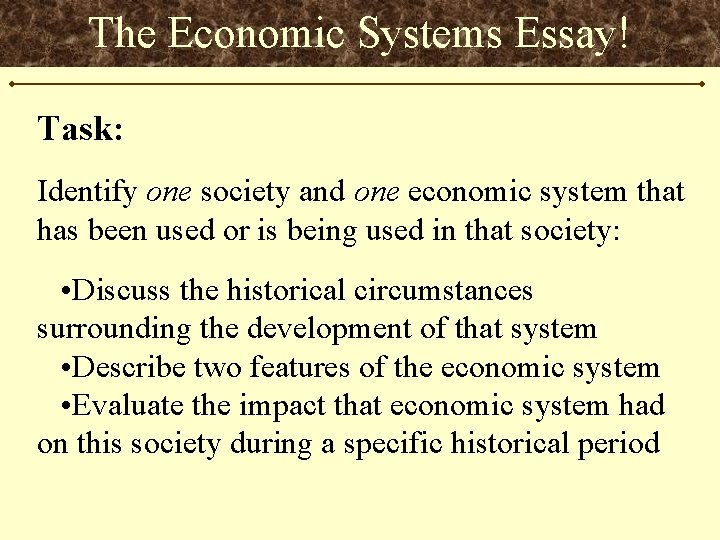 The Economic Systems Essay! Task: Identify one society and one economic system that has
