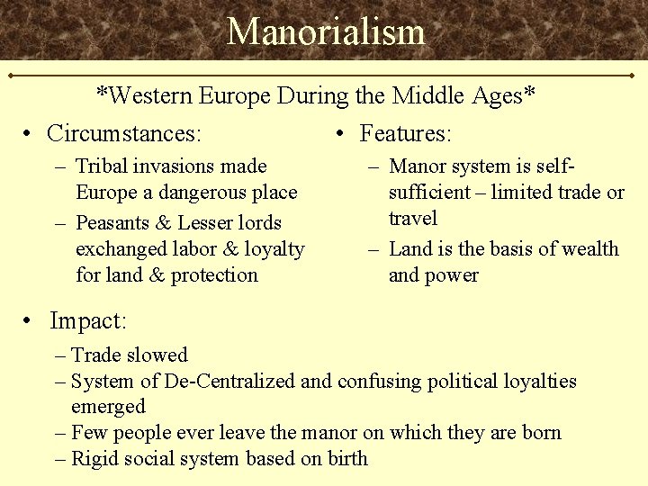 Manorialism *Western Europe During the Middle Ages* • Circumstances: – Tribal invasions made Europe