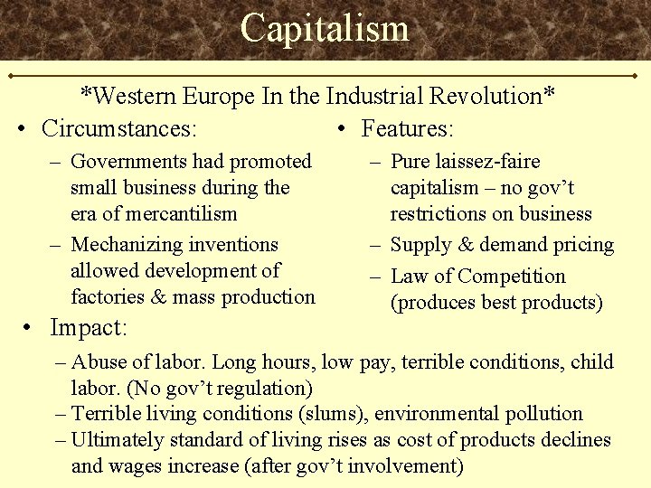 Capitalism *Western Europe In the Industrial Revolution* • Circumstances: • Features: – Governments had