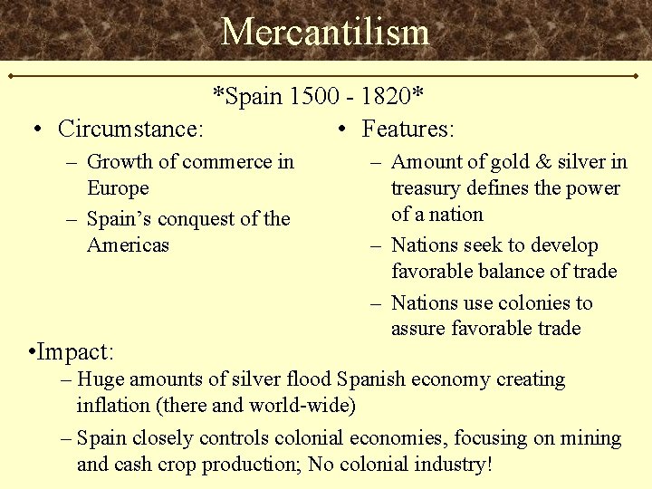 Mercantilism *Spain 1500 - 1820* • Circumstance: • Features: – Growth of commerce in