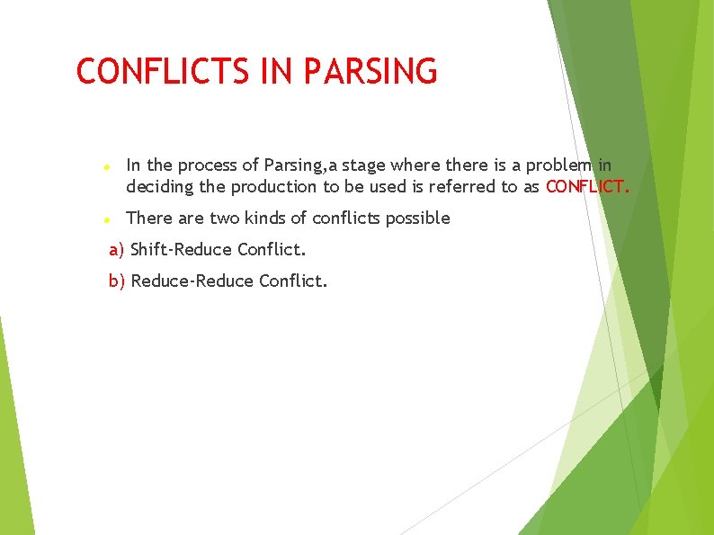 CONFLICTS IN PARSING In the process of Parsing, a stage where there is a