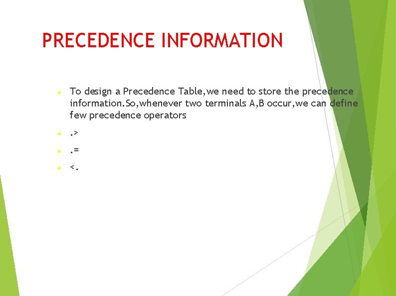 PRECEDENCE INFORMATION To design a Precedence Table, we need to store the precedence information.