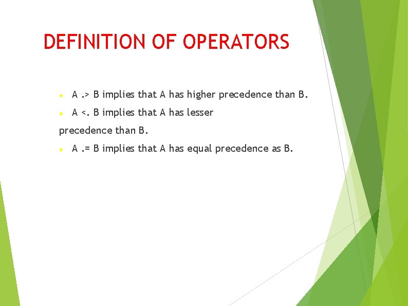DEFINITION OF OPERATORS A. > B implies that A has higher precedence than B.