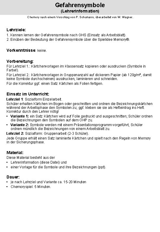 Gefahrensymbole (Lehrerinformation) Chemory nach einem Vorschlag von P. Schumann, überarbeitet von W. Wagner. Lehrziele: