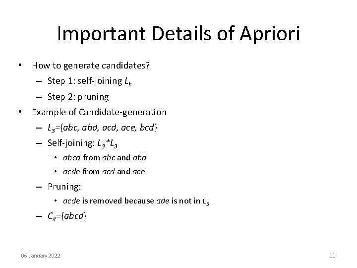 Important Details of Apriori • How to generate candidates? – Step 1: self-joining Lk