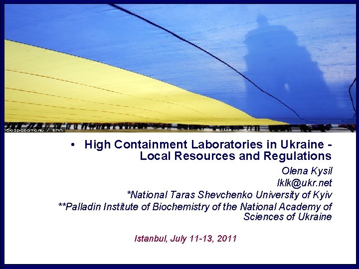  • High Containment Laboratories in Ukraine Local Resources and Regulations Olena Kysil lklk@ukr.