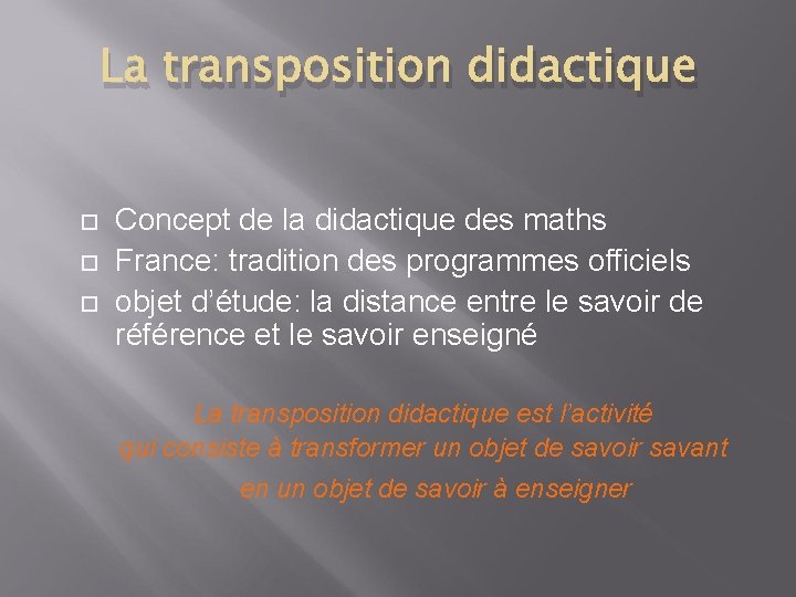 La transposition didactique Concept de la didactique des maths France: tradition des programmes officiels