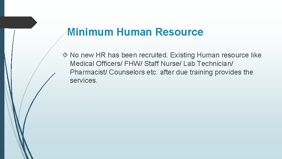 Minimum Human Resource No new HR has been recruited. Existing Human resource like Medical