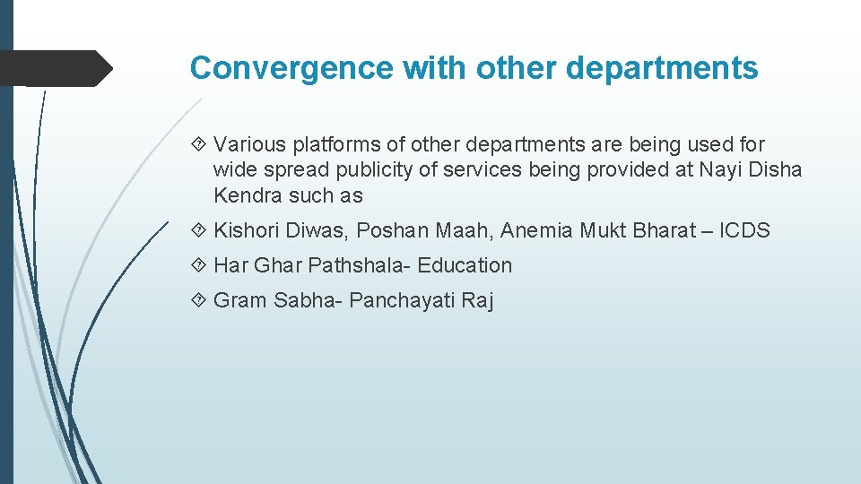 Convergence with other departments Various platforms of other departments are being used for wide