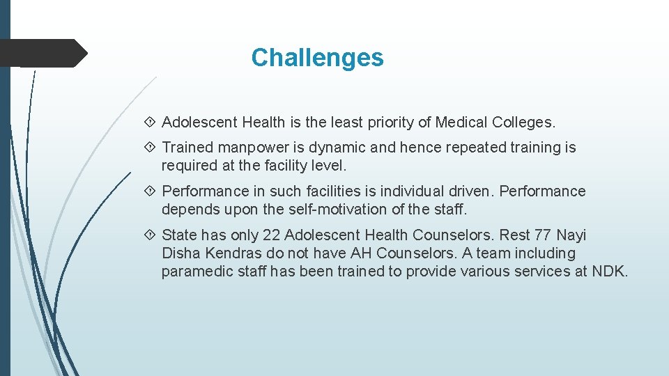 Challenges Adolescent Health is the least priority of Medical Colleges. Trained manpower is dynamic