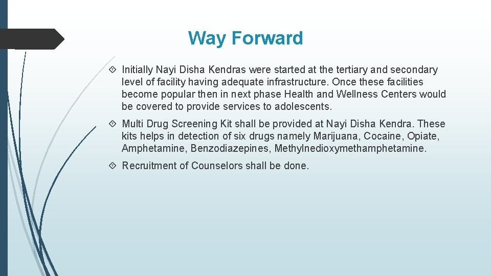 Way Forward Initially Nayi Disha Kendras were started at the tertiary and secondary level