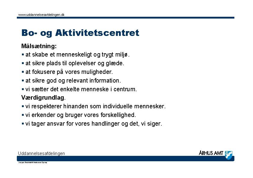 www. uddannelsesafdelingen. dk Bo- og Aktivitetscentret Målsætning: § at skabe et menneskeligt og trygt