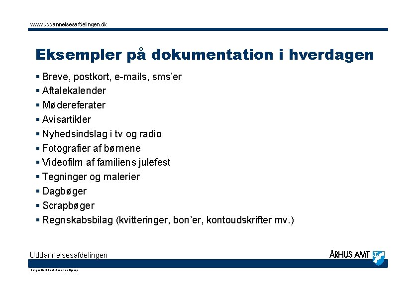 www. uddannelsesafdelingen. dk Eksempler på dokumentation i hverdagen § Breve, postkort, e-mails, sms’er §