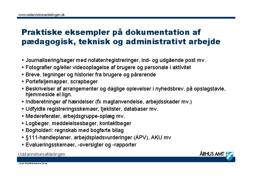 www. uddannelsesafdelingen. dk Praktiske eksempler på dokumentation af pædagogisk, teknisk og administrativt arbejde §