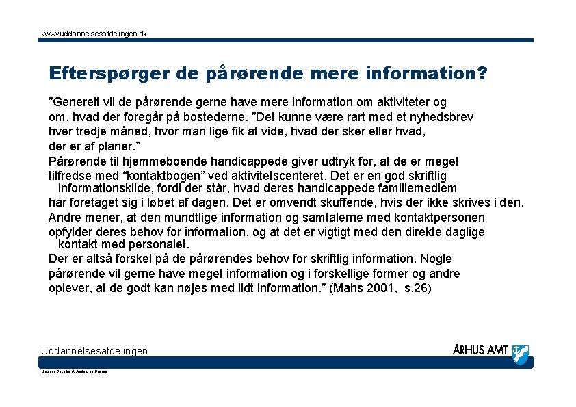 www. uddannelsesafdelingen. dk Efterspørger de pårørende mere information? ”Generelt vil de pårørende gerne have