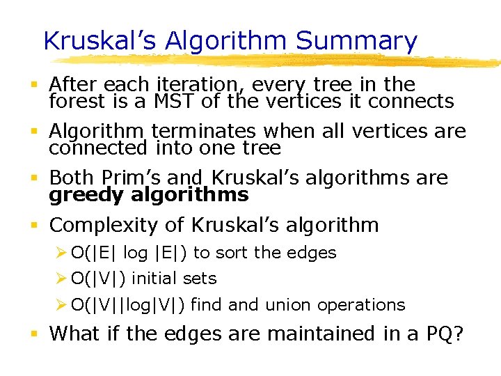 Kruskal’s Algorithm Summary § After each iteration, every tree in the forest is a Kruskal’s Algorithm Summary § After each iteration, every tree in the forest is a