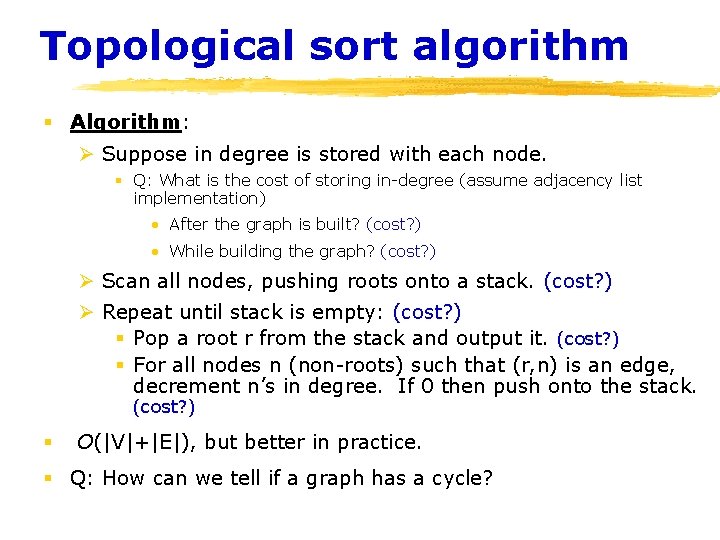 Topological sort algorithm § Algorithm: Ø Suppose in degree is stored with each node. Topological sort algorithm § Algorithm: Ø Suppose in degree is stored with each node.