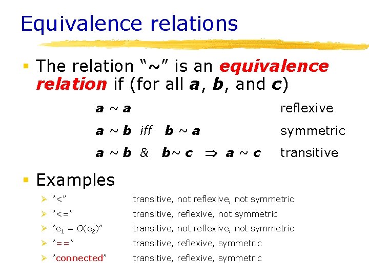 Equivalence relations § The relation “~” is an equivalence relation if (for all a, Equivalence relations § The relation “~” is an equivalence relation if (for all a,