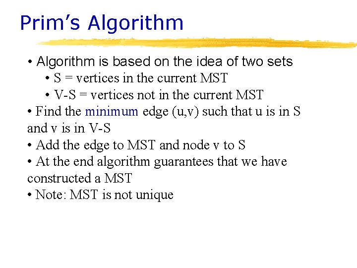 Prim’s Algorithm • Algorithm is based on the idea of two sets • S Prim’s Algorithm • Algorithm is based on the idea of two sets • S