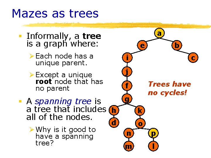 Mazes as trees a § Informally, a tree is a graph where: e Ø Mazes as trees a § Informally, a tree is a graph where: e Ø