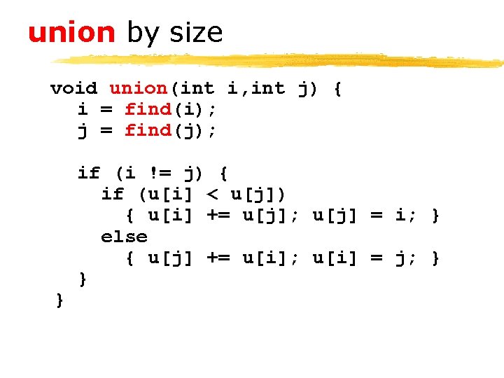 union by size void union(int i, int j) { i = find(i); j = union by size void union(int i, int j) { i = find(i); j =
