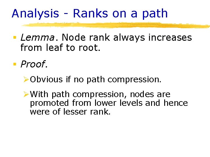 Analysis - Ranks on a path § Lemma. Node rank always increases from leaf Analysis - Ranks on a path § Lemma. Node rank always increases from leaf