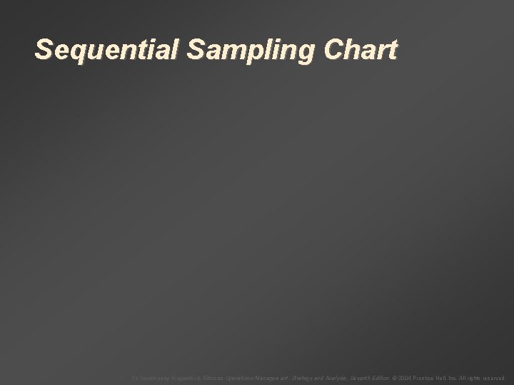 Sequential Sampling Chart To Accompany Krajewski & Ritzman Operations Management: Strategy and Analysis, Seventh