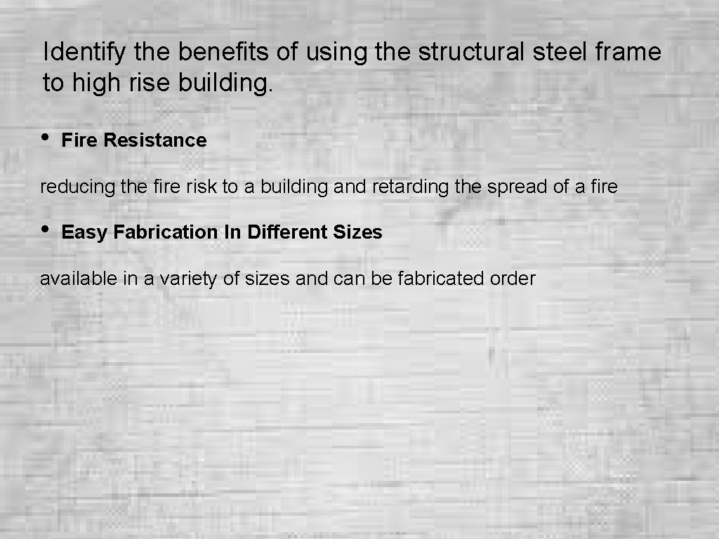Identify the benefits of using the structural steel frame to high rise building. • Identify the benefits of using the structural steel frame to high rise building. •