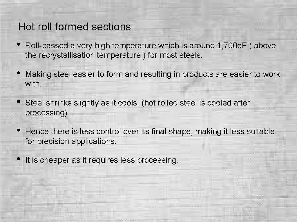 Hot roll formed sections • Roll-passed a very high temperature which is around 1, Hot roll formed sections • Roll-passed a very high temperature which is around 1,