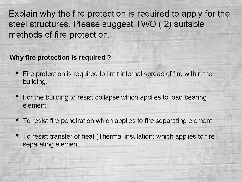 Explain why the fire protection is required to apply for the steel structures. Please Explain why the fire protection is required to apply for the steel structures. Please