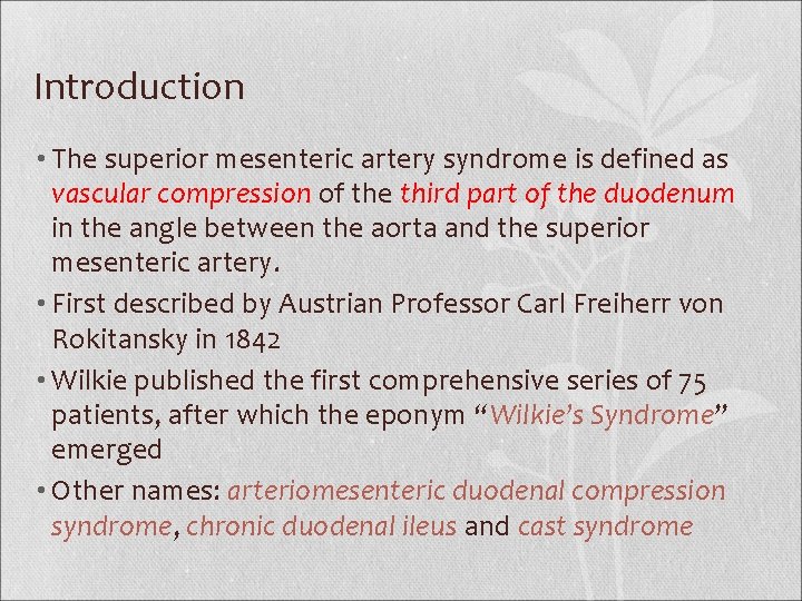 Introduction • The superior mesenteric artery syndrome is defined as vascular compression of the