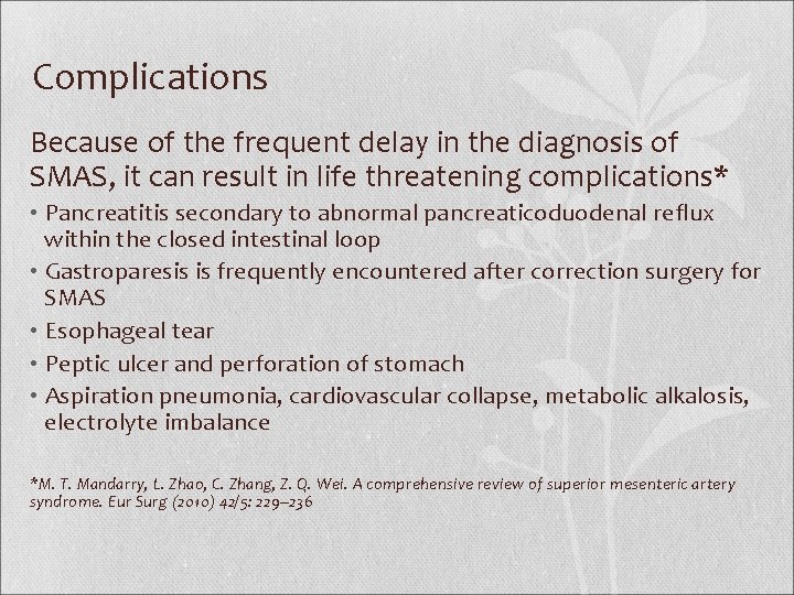 Complications Because of the frequent delay in the diagnosis of SMAS, it can result