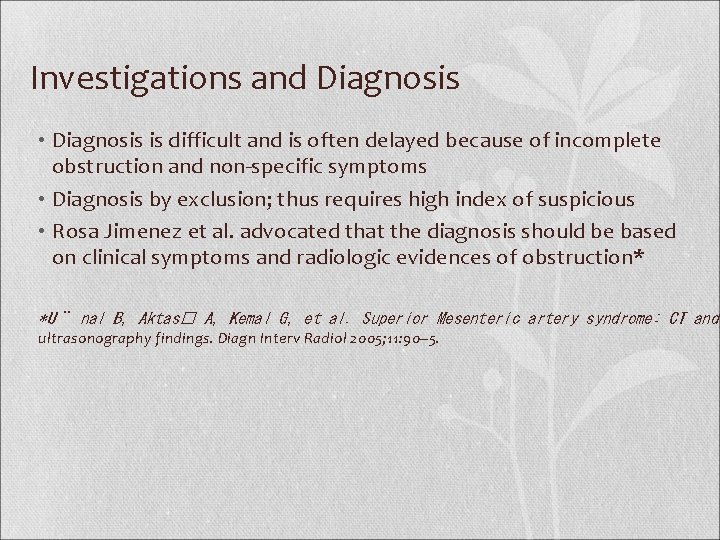 Investigations and Diagnosis • Diagnosis is difficult and is often delayed because of incomplete