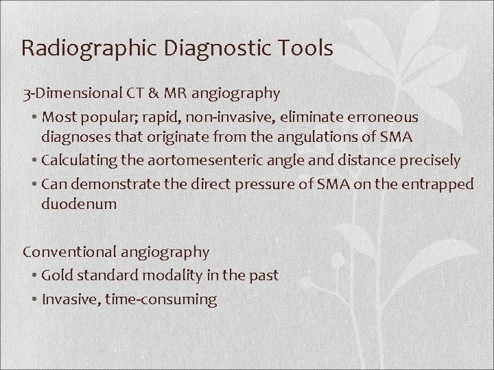 Radiographic Diagnostic Tools 3 -Dimensional CT & MR angiography • Most popular; rapid, non-invasive,