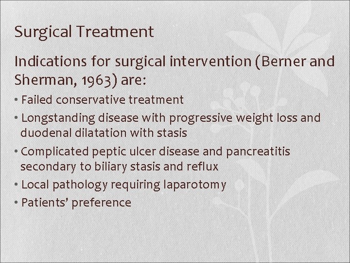 Surgical Treatment Indications for surgical intervention (Berner and Sherman, 1963) are: • Failed conservative