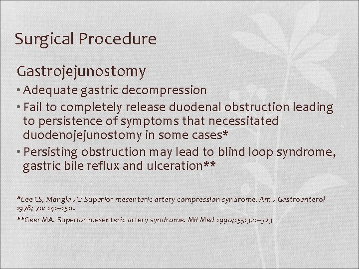Surgical Procedure Gastrojejunostomy • Adequate gastric decompression • Fail to completely release duodenal obstruction