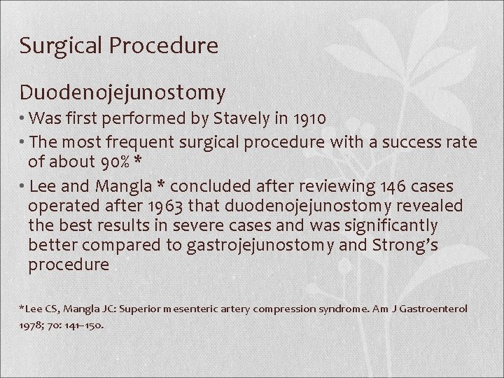 Surgical Procedure Duodenojejunostomy • Was first performed by Stavely in 1910 • The most