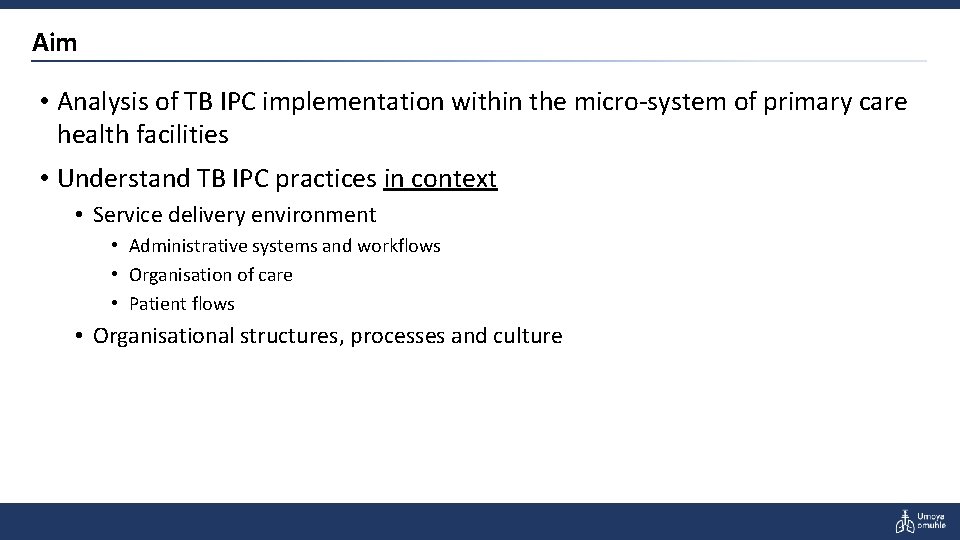 Aim • Analysis of TB IPC implementation within the micro-system of primary care health