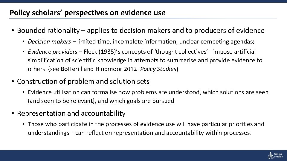 Policy scholars’ perspectives on evidence use • Bounded rationality – applies to decision makers