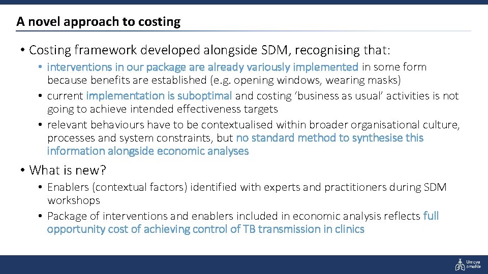 A novel approach to costing • Costing framework developed alongside SDM, recognising that: •