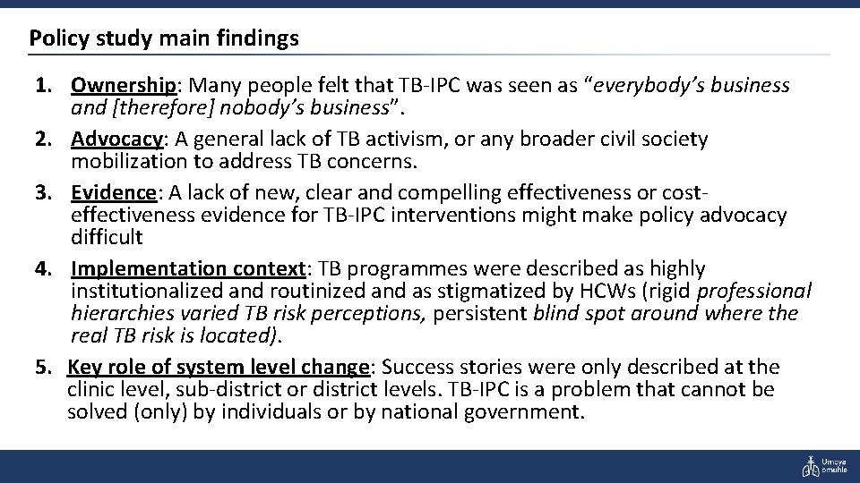 Policy study main findings 1. Ownership: Many people felt that TB-IPC was seen as