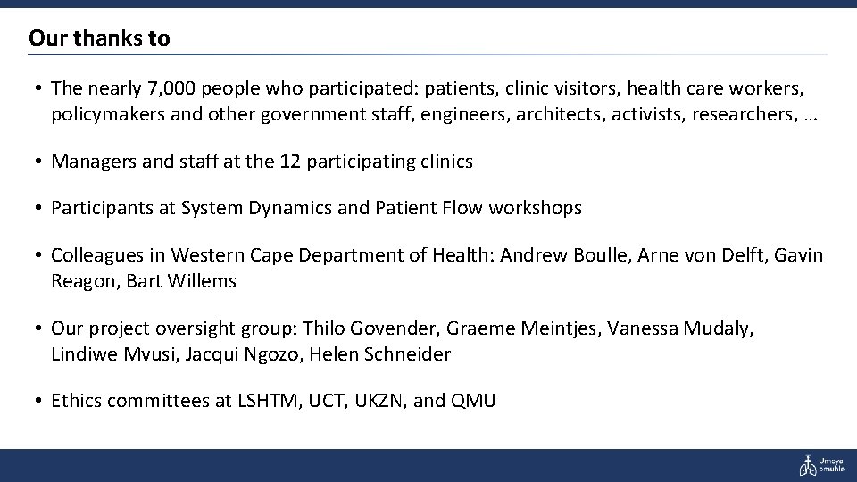 Our thanks to • The nearly 7, 000 people who participated: patients, clinic visitors,