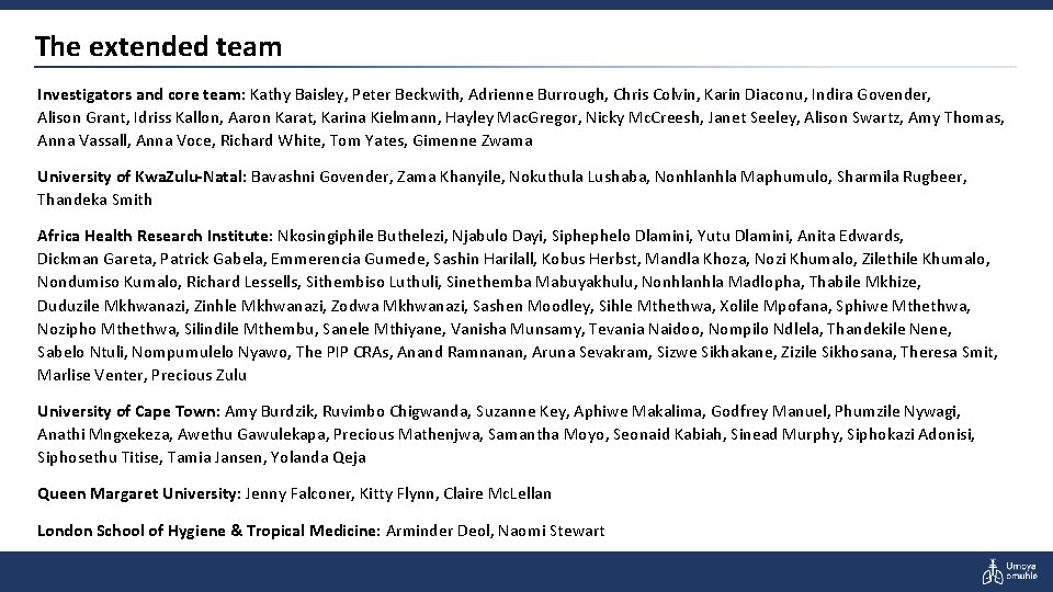 The extended team Investigators and core team: Kathy Baisley, Peter Beckwith, Adrienne Burrough, Chris