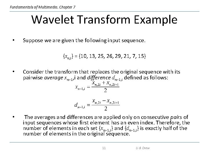Fundamentals of Multimedia, Chapter 7 Wavelet Transform Example • Suppose we are given the